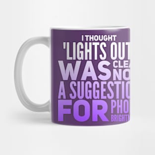 Parenting Humor: I Thought Lights Out Was Clear, Not A Suggestion For Phone Brightness. Mug